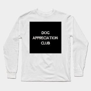 Dog Appreciation Club Long Sleeve T-Shirt